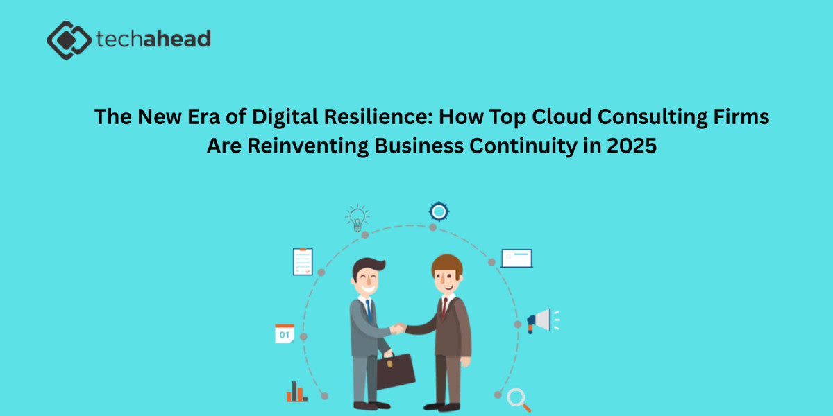 The New Era of Digital Resilience: How Top Cloud Consulting Firms Are Reinventing Business Continuity in 2025