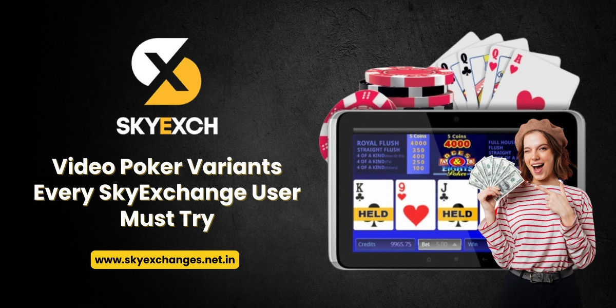 Video Poker Variants Every SkyExchange User Must Try