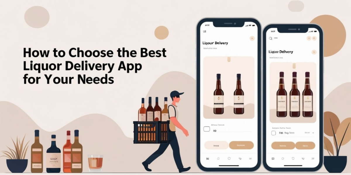 How to Choose the Best Liquor Delivery App for Your Needs