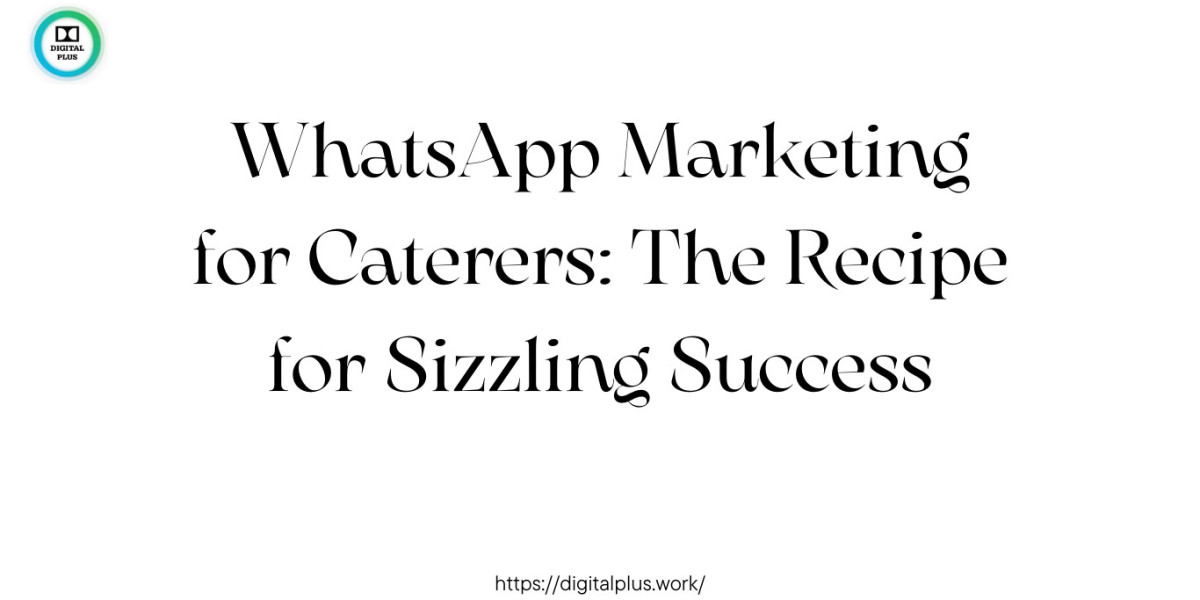 WhatsApp Marketing for Caterers: The Recipe for Sizzling Success