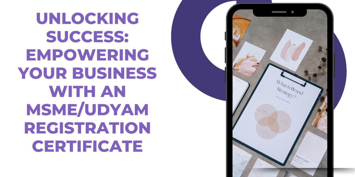 Unlocking Success: Empowering Your Business with an MSME/Udyam Registration Certificate