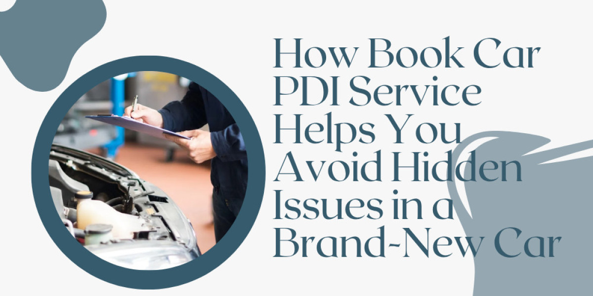 How Book Car PDI Service Helps You Avoid Hidden Issues in a Brand-New Car