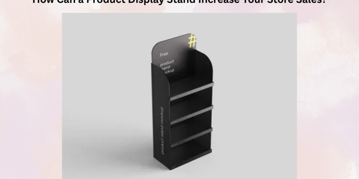 How Can a Product Display Stand Increase Your Store Sales?