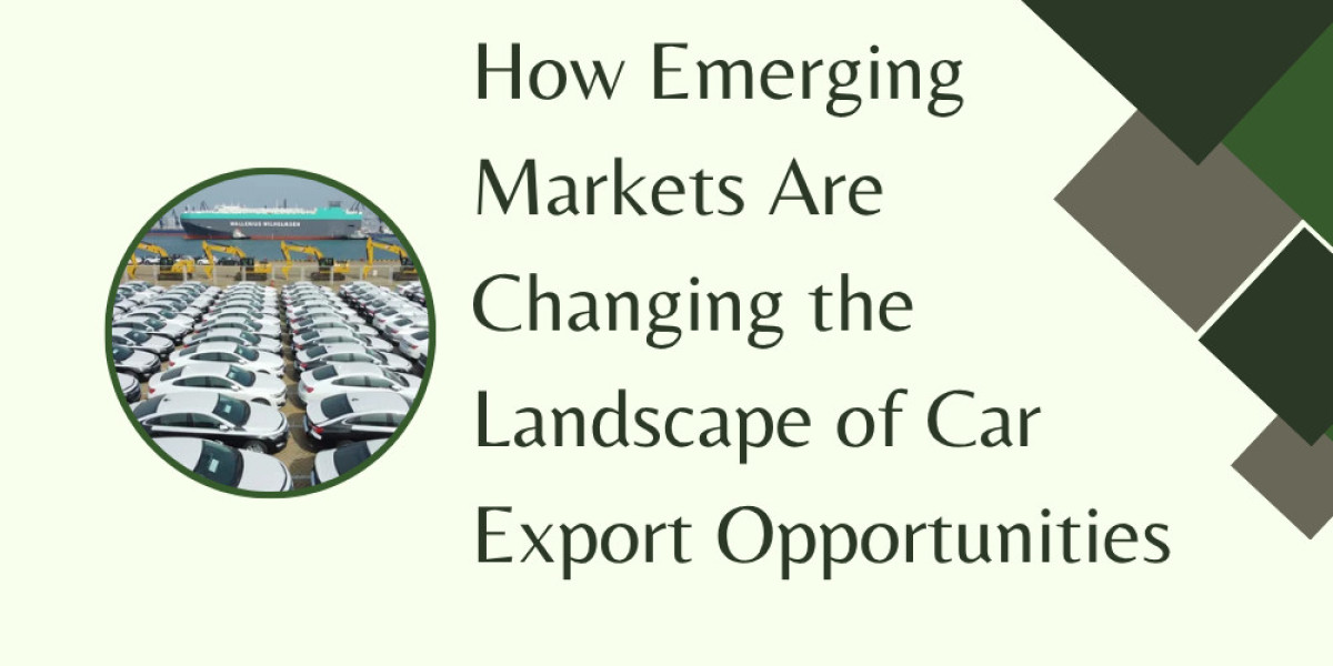 How Emerging Markets Are Changing the Landscape of Car Export Opportunities