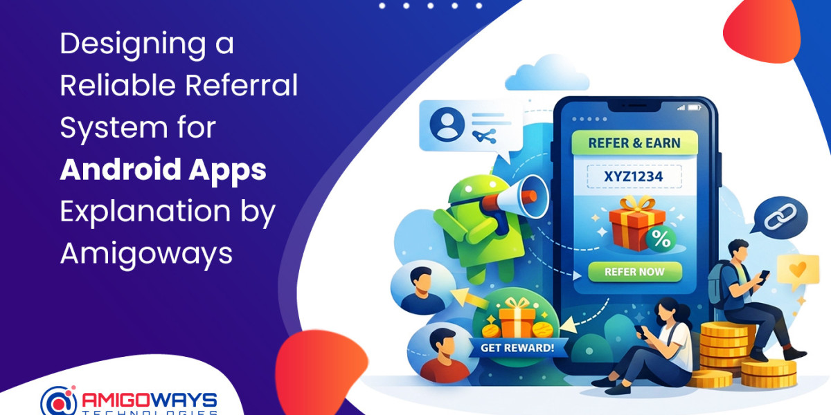 Designing a Reliable Referral System for Android Apps Explanation by Amigoways Developer