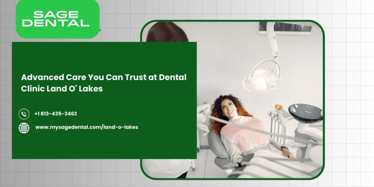 Advanced Care You Can Trust at Dental Clinic Land O' Lakes