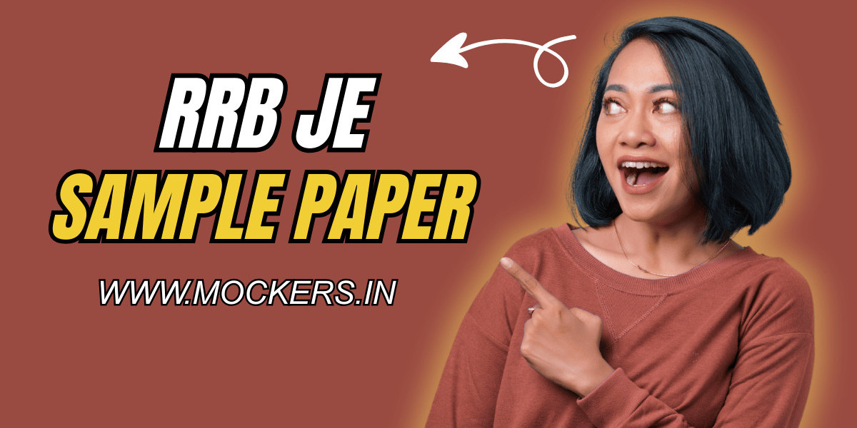 RRB JE Sample Paper: A Complete Guide to Boost Your Exam Preparation