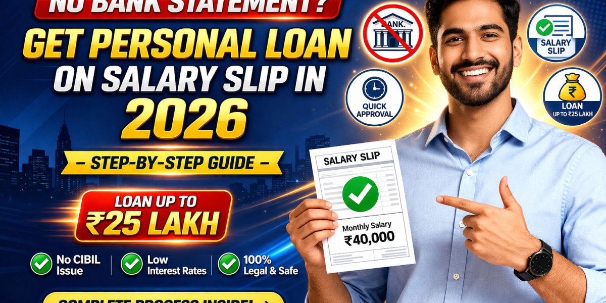 No Bank Statement? Get Personal Loan on salary slip in 2026 – Step-by-Step Guide