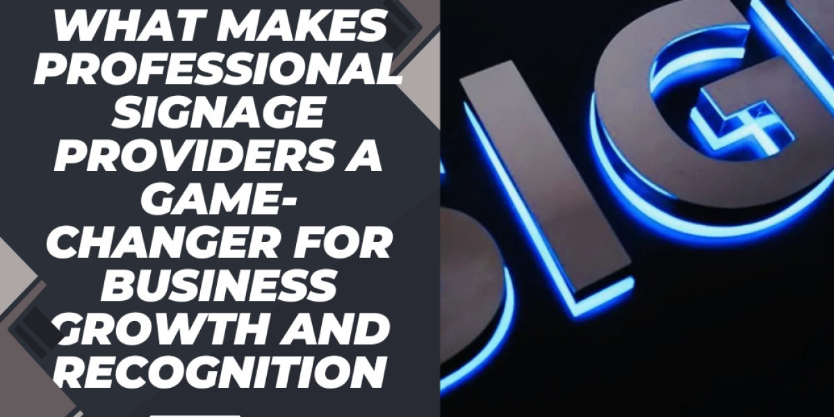 What Makes Professional Signage Providers a Game-Changer for Business Growth and Recognition