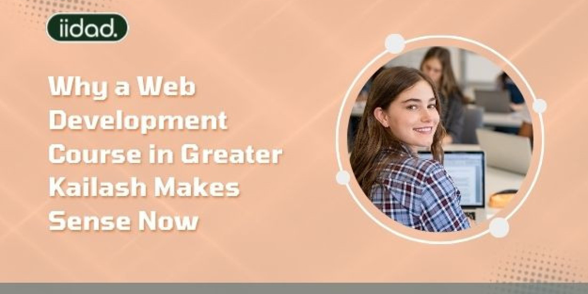 Why a Web Development Course in Greater Kailash Makes Sense Now